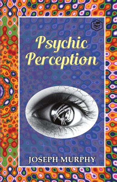 Psychic Perception by Joseph Murphy