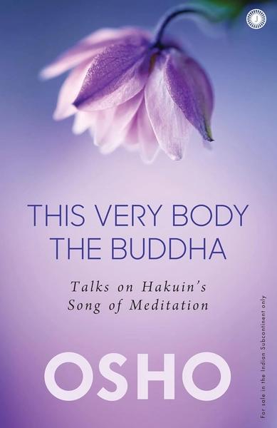 This Very Body the Buddha: Talks on Hakuin’s Song of Meditation by Osho