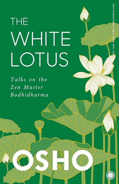 The White Lotus: Talks on the Zen Master Bodhidharma by Osho
