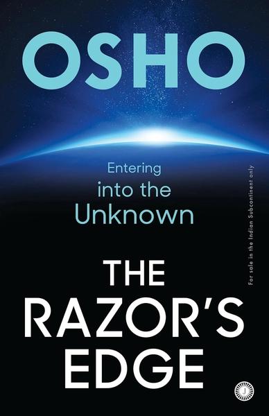 The Razor’s Edge: Entering into the Unknown by Osho
