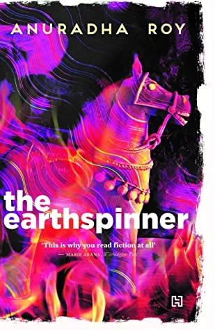 The Earthspinner by Anuradha Roy