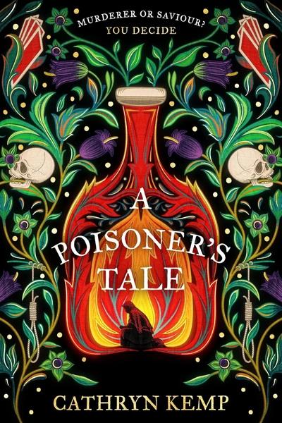 A Poisoner's Tale: A dark and gripping feminist retelling of notorious Italian Poisoner, Giulia Tofana by Cathryn Kemp