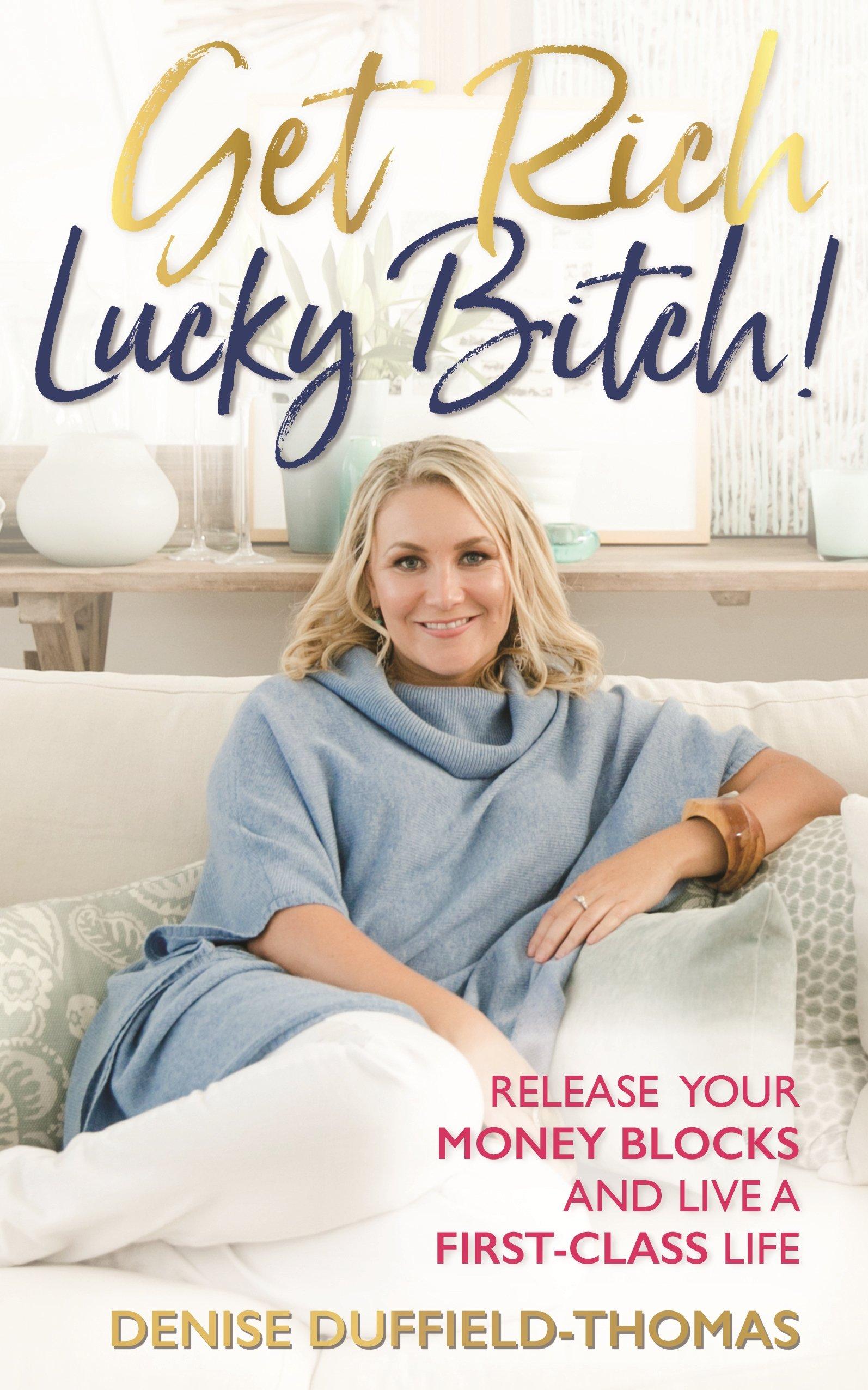 Get Rich, Lucky Bitch! by Denise Duffield-Thomas