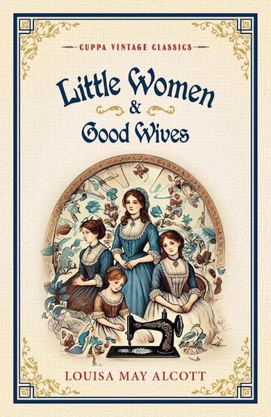 Little Women & Good Wives by Louisa May Alcott