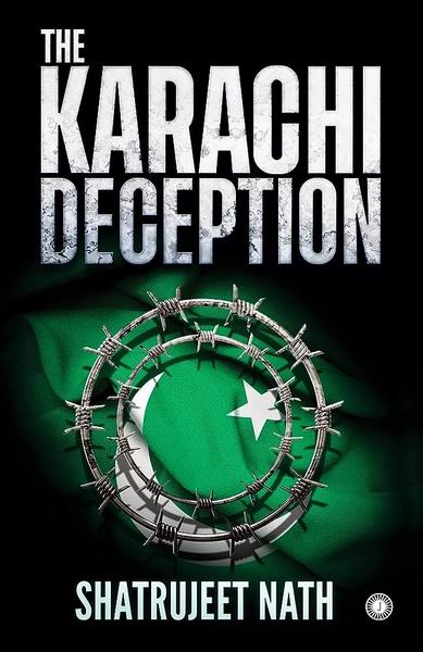The Karachi Deception by Shatrujeet Nath