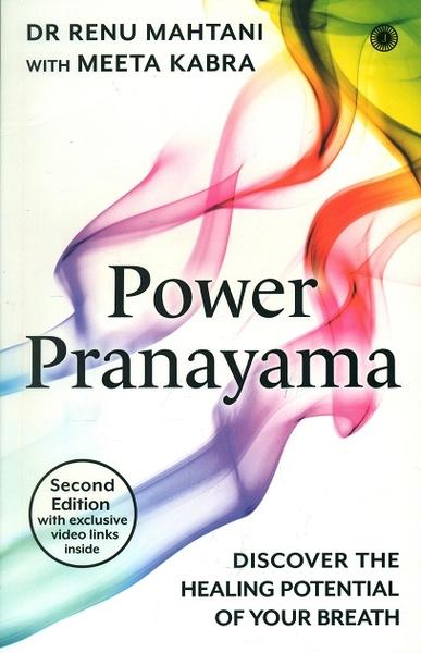 Power Pranayama - Second Edition with Exclusive Video Link Inside by Dr. Renu Mahtani M.D.