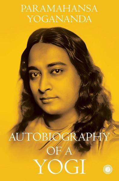 Autobiography of a Yogi by Paramahansa Yogananda