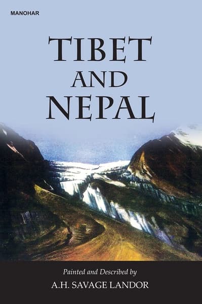 Tibet and Nepal by Arnold Henry Savage Landor