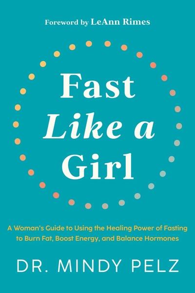 Fast Like a Girl by Dr. Mindy Pelz