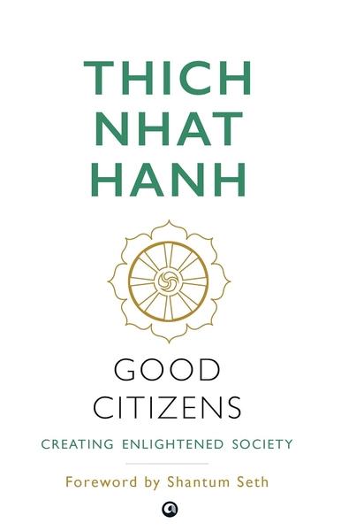 Good Citizens: Creating Enlightened Society by Thich Nhat Hanh