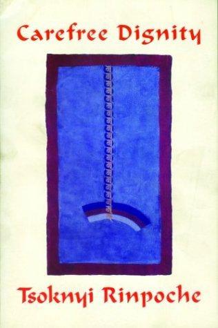 Carefree Dignity by Tsoknyi Rinpoche