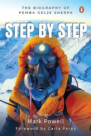 Step by Step: The Biography of Pemba Gelje Sherpa by Dr Mark Powell