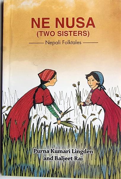 Ne Nusa (two sisters) Nepali Folktales by Purna Kumari Lingden
