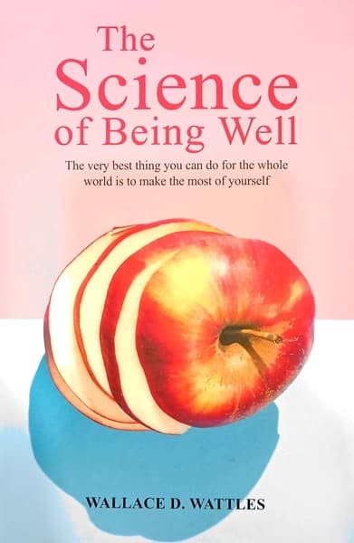 The Science of Being Well by Wallace D. Wattles