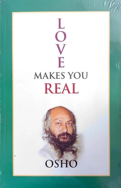 Love Makes You Real by Osho