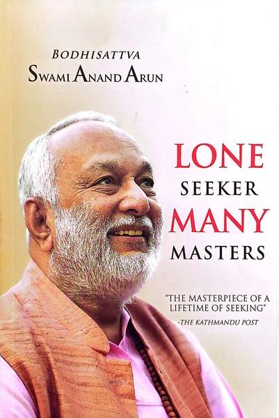 Lone Seeker Many Masters by Swami Anand Arun