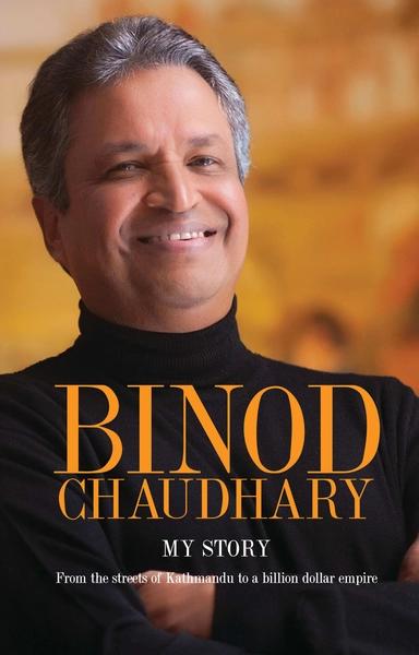 Binod Chaudhary: My Story by Binod Chaudhary