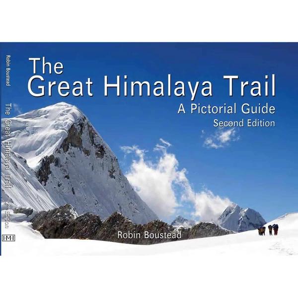 The Great Himalaya Trail A Pictorial Guide Second Edition by Robin Boustead