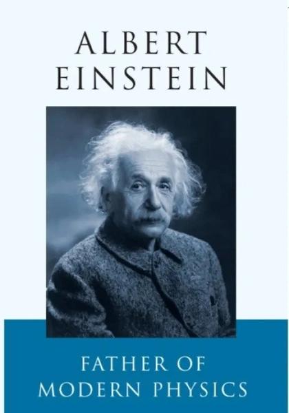 Father Of Modern Physics by Albert Einstein