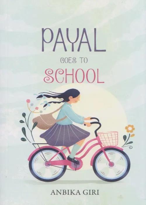Payal Goes to School by Anbika Giri