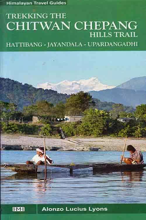 Trekking The Chitwan Chepang by Alonzo Lucius Lyons