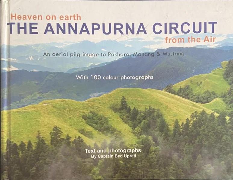 Heaven on earth; The annapurna circuit from air by Captain Bd Upreti