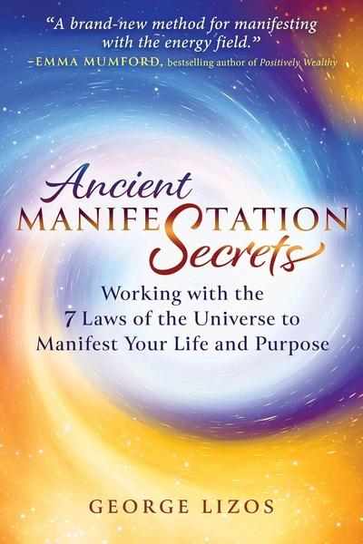 Ancient Manifestation Secrets by George Lizos