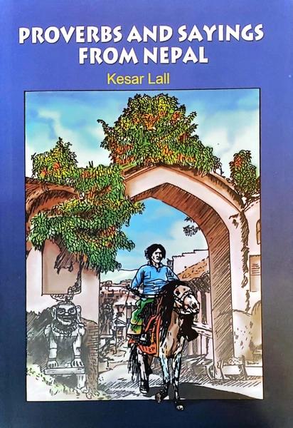 Proverbs and sayings from Nepal by Kesar. Lall