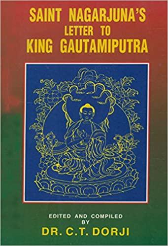 Saint Nagarjuna's letter to King Gautamiputra by Dr C T Dorji