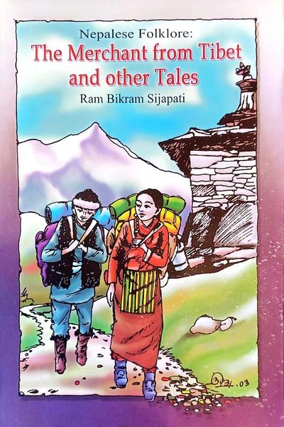 The Merchant From Tibet And Other Tales by Ram Bikram Sijapati