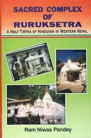 Sacred Complex of Ruruksetra by Ram Niwas Pandey