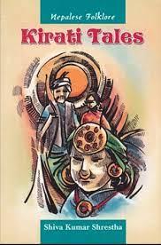 Nepalese Folklore: Kirati Tales by Shiva Kumar Sheratha