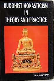 Buddhist Monasticism is Theory and Practice by Shanker Thapa