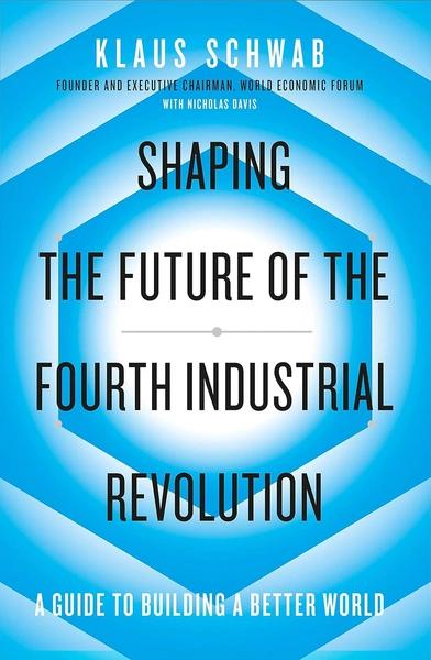 Shaping the Fourth Industrial Revolution by Nicholas Davis Klaus Schwab